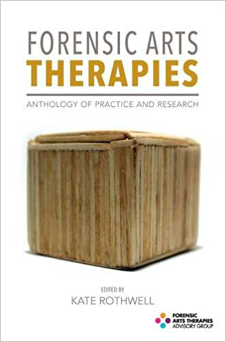 Forensic Art Therapies: Anthology of Practice and Research